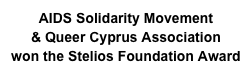 AIDS Solidarity Movement 
& Queer Cyprus Association
won the Stelios Foundation Award