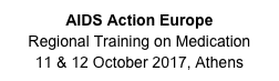 AIDS Action Europe
Regional Training on Medication
11 & 12 October 2017, Athens