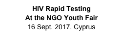 HIV Rapid Testing 
At the NGO Youth Fair
16 Sept. 2017, Cyprus