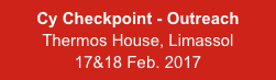 Cy Checkpoint - Outreach
Thermos House, Limassol
17&18 Feb. 2017