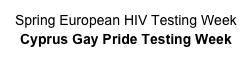 Spring European HIV Testing Week
Cyprus Gay Pride Testing Week