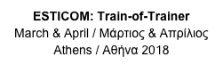 ESTICOM: Train-of-Trainer
March & April / Μάρτιος & Απρίλιος
Athens / Αθήνα 2018