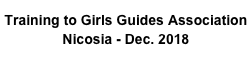 Training to Girls Guides Association
Nicosia - Dec. 2018